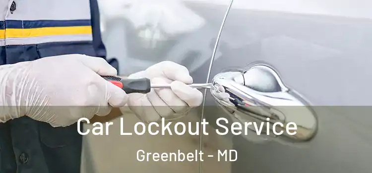 Car Lockout Service Greenbelt - MD