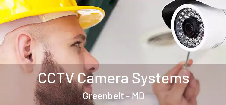 CCTV Camera Systems Greenbelt - MD