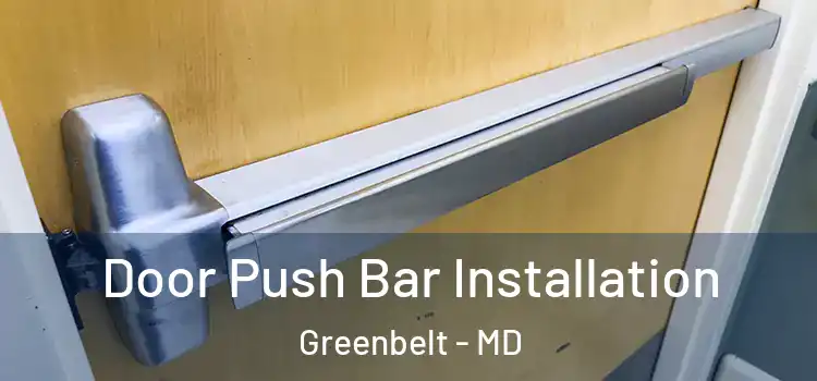 Door Push Bar Installation Greenbelt - MD
