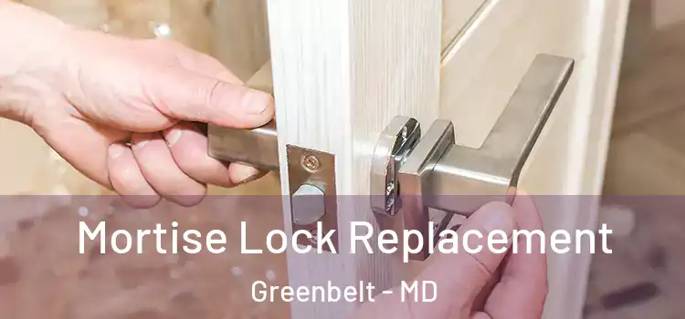 Mortise Lock Replacement Greenbelt - MD
