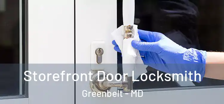 Storefront Door Locksmith Greenbelt - MD